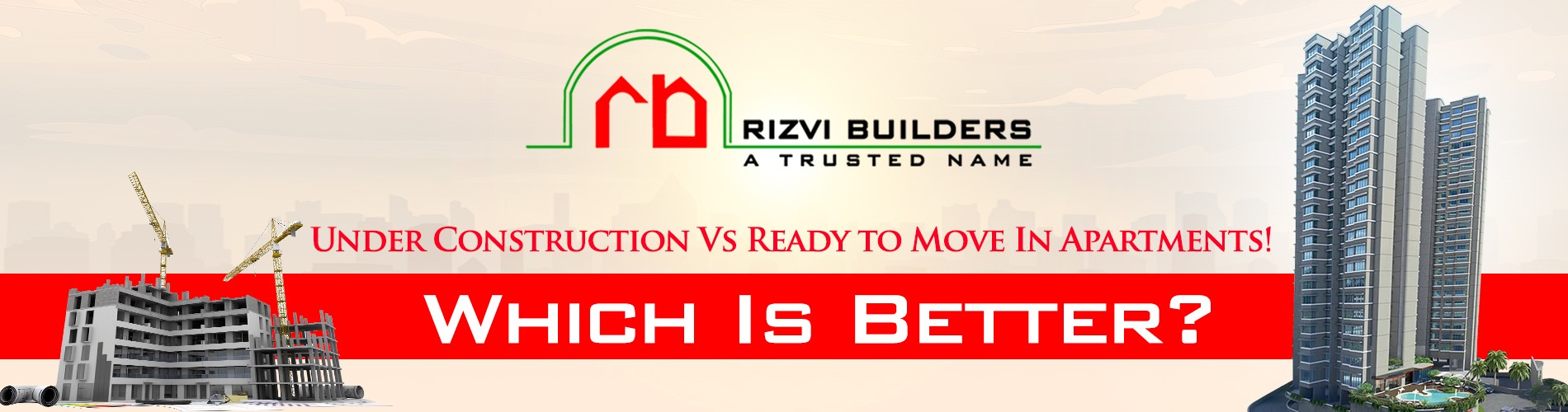 Under construction Vs Ready to move in property: Which one is better?
